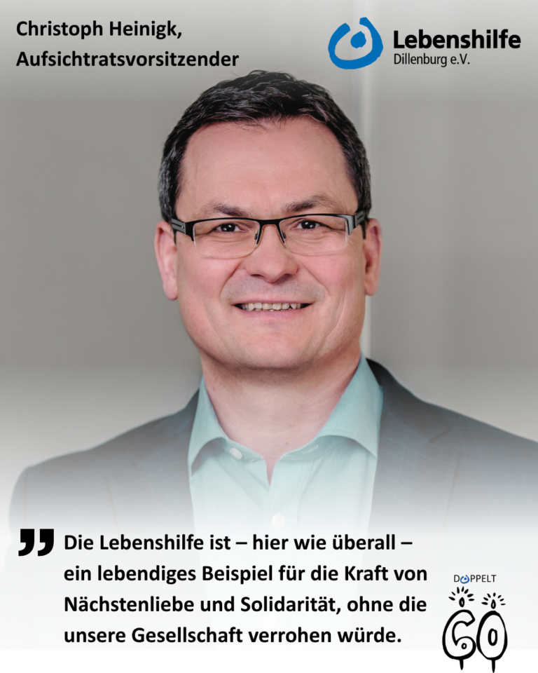 Christoph Heinick, Aufsichtsratsvorsitzender Lebenshilfe Dillenburg, mit Zitat zu Nächstenliebe und Solidarität.