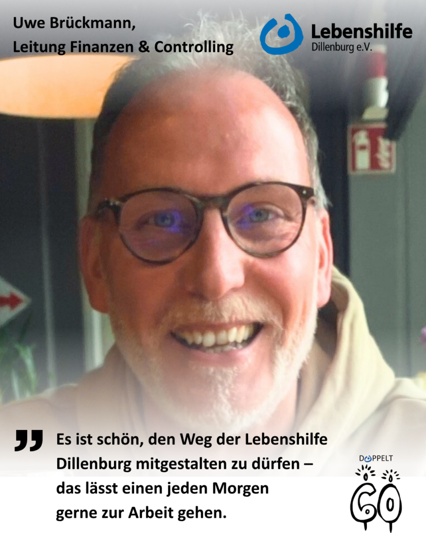 Uwe Brückmann, Finanzen und Controlling, Lebenshilfe Dillenburg e.V., Porträt mit Zitat zum Jubiläum.
