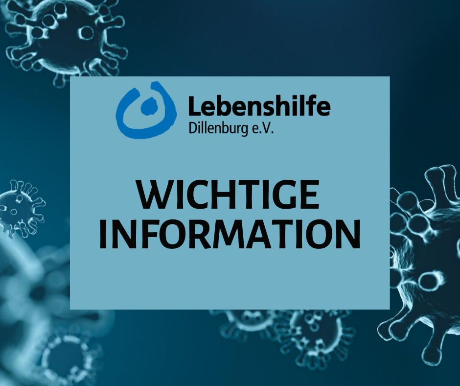 Wichtige Information von Lebenshilfe Dillenburg e.V. vor Virus-Hintergrund, Hinweis zu Corona-Maßnahmen.